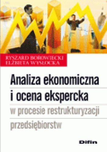 Okladka ksiazki analiza ekonomiczna i ocena ekspercka w procesie restrukturyzacji przedsiebiorstw