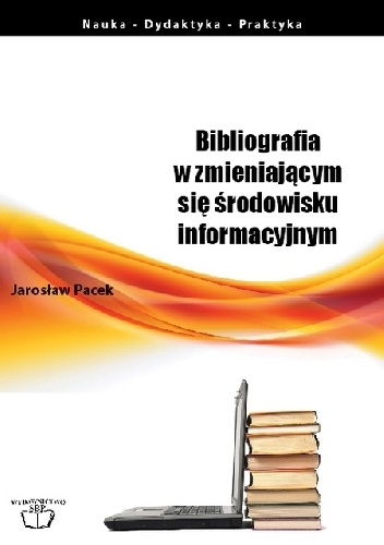 Okladka ksiazki bibliografia w zmieniajacym sie srodowisku informacyjnym