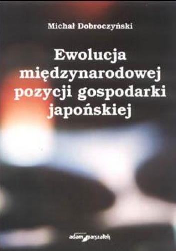 Okladka ksiazki ewolucja miedzynarodowej pozycji gospodarki japonskiej