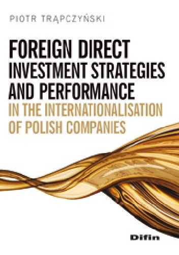 Okladka ksiazki foreign direct investment strategies and performance in the internationalization of polish companies