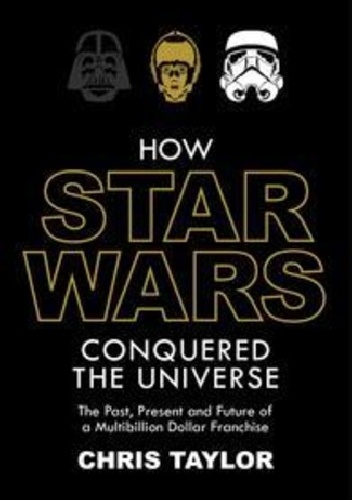 Okladka ksiazki how star wars conquered the universe the past present and future of a multibillion dollar franchise