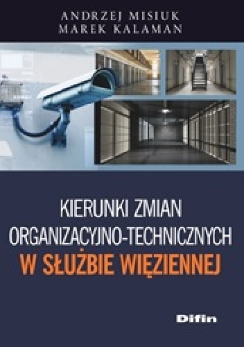 Okladka ksiazki kierunki zmian organizacyjno technicznych w sluzbie wieziennej