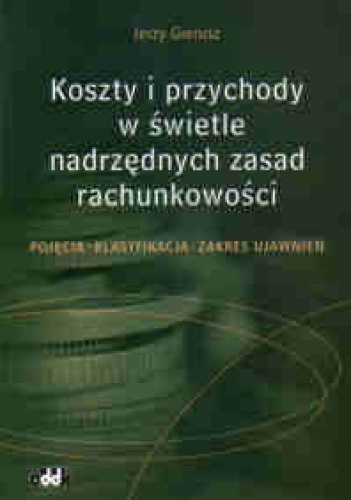 Okladka ksiazki koszty i przychody w swietle nadrzednych zasad rachunkowosci