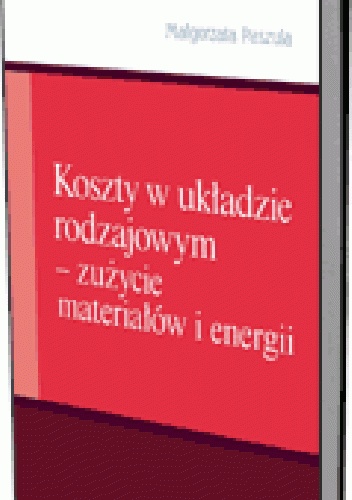 Okladka ksiazki koszty w ukladzie rodzajowym zuzycie materialow i energii