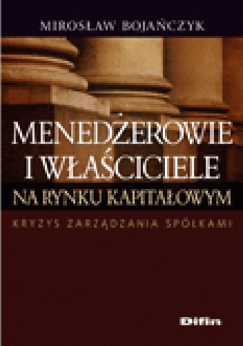 Okladka ksiazki menedzerowie i wlasciciele na rynku kapitalowym kryzys zarzadzania spolkami