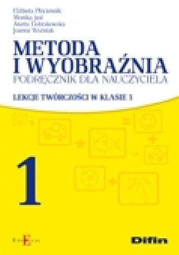 Okladka ksiazki metoda i wyobraznia podrecznik dla nauczyciela lekcje tworczosci w klasie 1