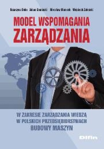 Okladka ksiazki model wspomagania zarzadzania w zakresie zarzadzania wiedza w polskich przedsiebiorstwach budowy maszyn