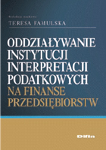 Okladka ksiazki oddzialywanie instytucji interpretacji podatkowych na finanse przedsiebiorstw