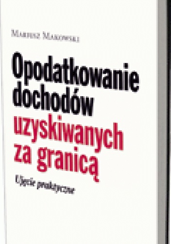 Okladka ksiazki opodatkowanie dochodow uzyskiwanych za granica ujecie praktyczne