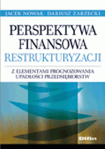 Okladka ksiazki perspektywa finansowa restrukturyzacji z elementami prognozowania upadlosci przedsiebiorstw