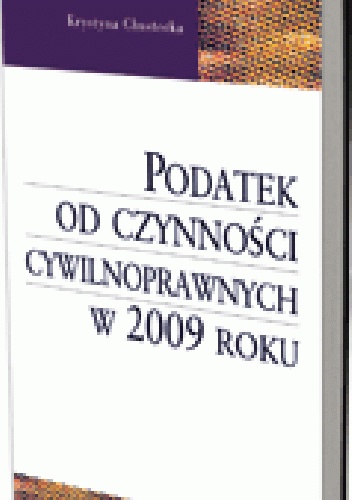 Okladka ksiazki podatek od czynnosci cywilnoprawnych w 2009 roku