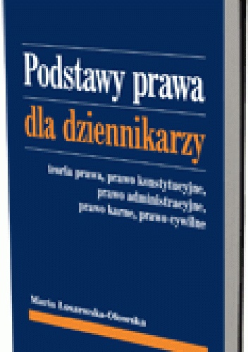 Okladka ksiazki podstawy prawa dla dziennikarzy teoria prawa prawo konstytucyjne prawo administracyjne prawo karne prawo cywilne