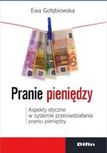 Okladka ksiazki pranie pieniedzy aspekty etyczne w systemie przeciwdzialania praniu pieniedzy