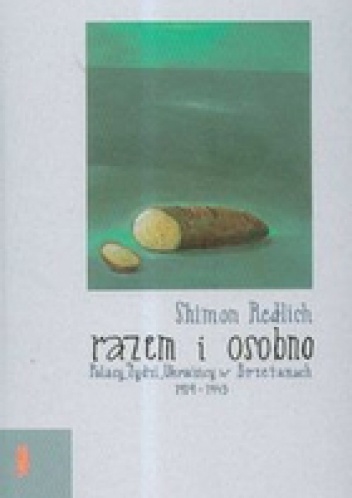 Okladka ksiazki razem i osobno polacy zydzi ukraincy w brzezanach 1919 1945