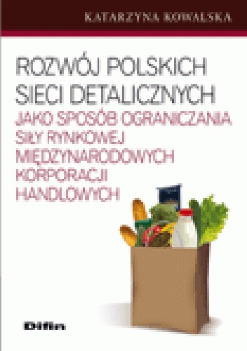 Okladka ksiazki rozwoj polskich sieci detalicznych jako sposob ograniczania sily rynkowej miedzynarodowych korporacji handlowych