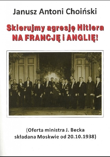 Okladka ksiazki skierujmy agresje hitlera na francje i anglie oferta ministra j becka skladana moskwie od 20 10 1938