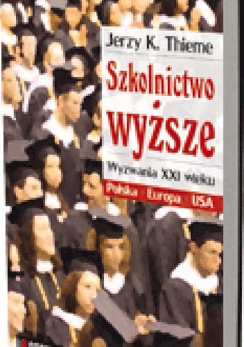 Okladka ksiazki szkolnictwo wyzsze wyzwania xxi wieku polska europa usa