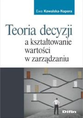 Okladka ksiazki teoria decyzji a ksztaltowanie wartosci w zarzadzaniu