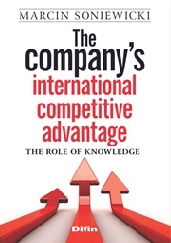 Okladka ksiazki the companys international competitive advantage the role of knowledge