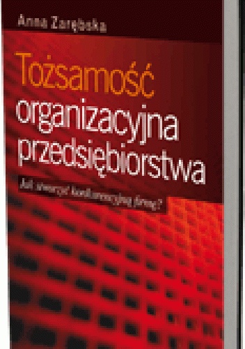 Okladka ksiazki tozsamosc organizacyjna przedsiebiorstwa jak stworzyc konkurencyjna firme