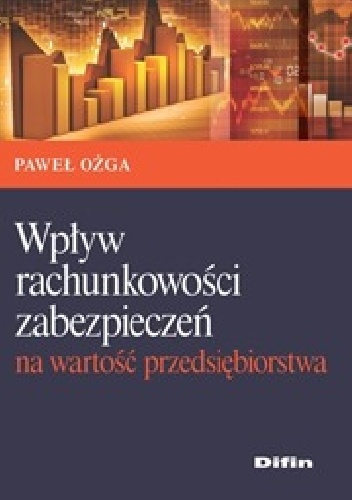 Okladka ksiazki wplyw rachunkowosci zabezpieczen na wartosc przedsiebiorstwa