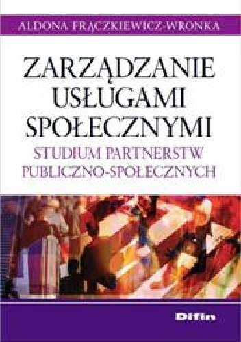 Okladka ksiazki zarzadzanie uslugami spolecznymi studium partnerstw publiczno spolecznych