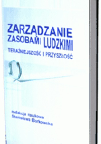 Okladka ksiazki zarzadzanie zasobami ludzkimi terazniejszosc i przyszlosc ku doskonalosci hrm