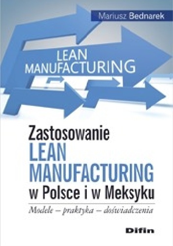 Okladka ksiazki zastosowanie lean manufacturing w polsce i w meksyku modele praktyka doswiadczenia